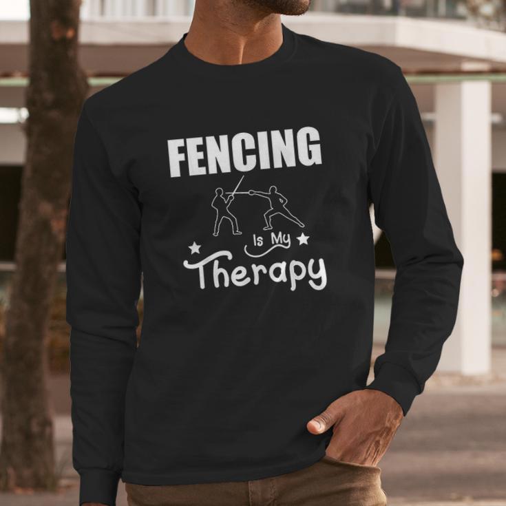 Fencing Is My Therapy Foil Sabre Epee Long Sleeve T-Shirt Gifts for Him