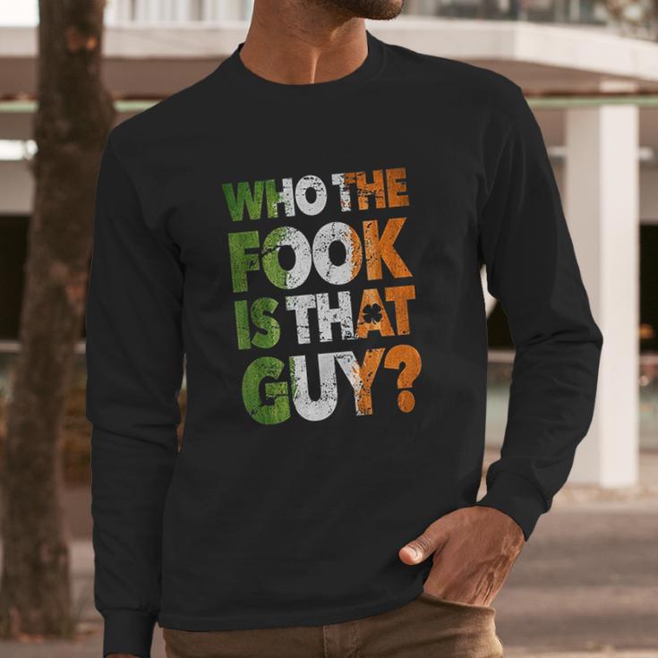 Who The Fook Is That Guy Funny For Boxing Match Long Sleeve T-Shirt Gifts for Him