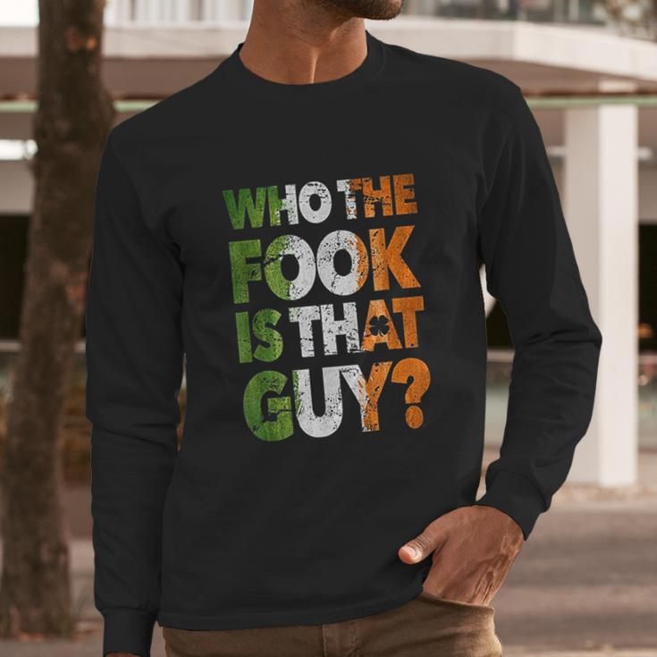 Who The Fook Is That Guy Long Sleeve T-Shirt Gifts for Him