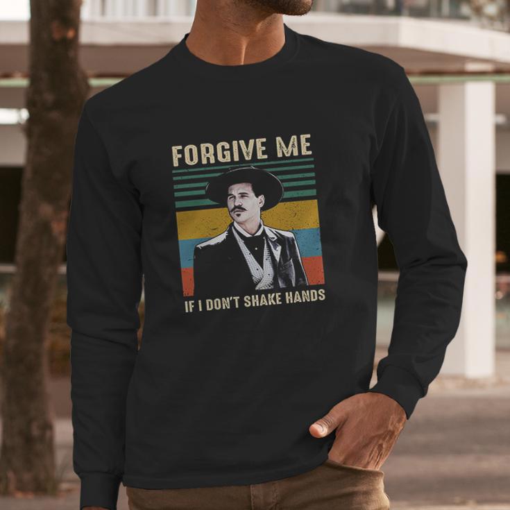 Forgive Me If I Dont Shake Hands Funny Doc Holliday Lovers Gift Tombstone Long Sleeve T-Shirt Gifts for Him