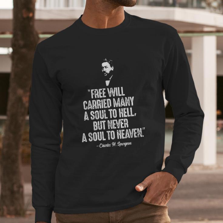 Free Will Carried Many To Hell Charles Spurgeon Quote Heaven Long Sleeve T-Shirt Gifts for Him