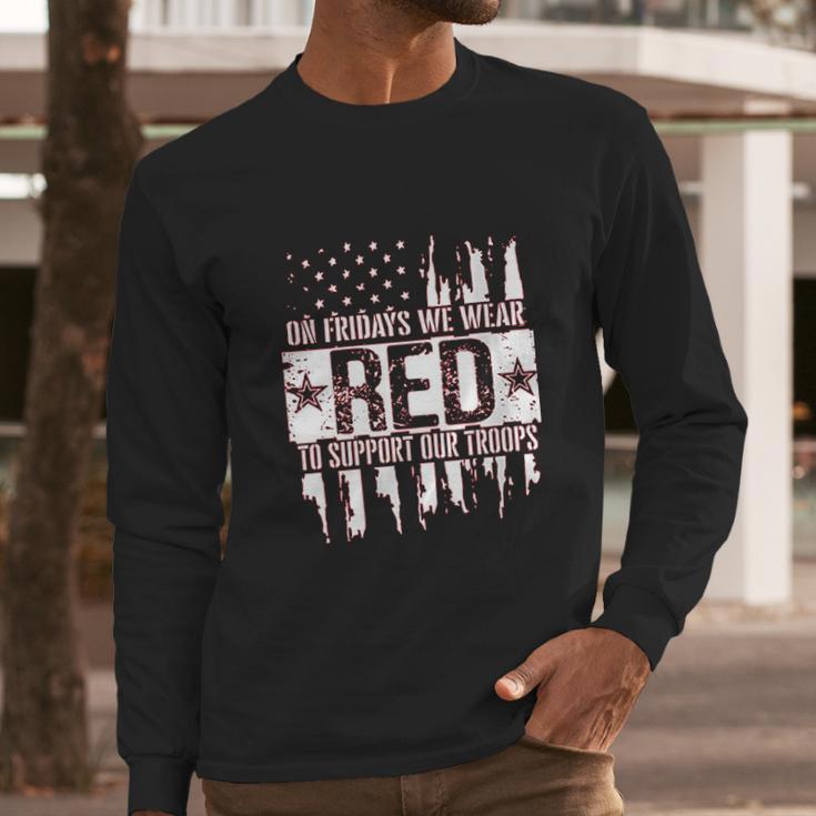 On Fridays We Wear Red To Support Our Troops Long Sleeve T-Shirt Gifts for Him