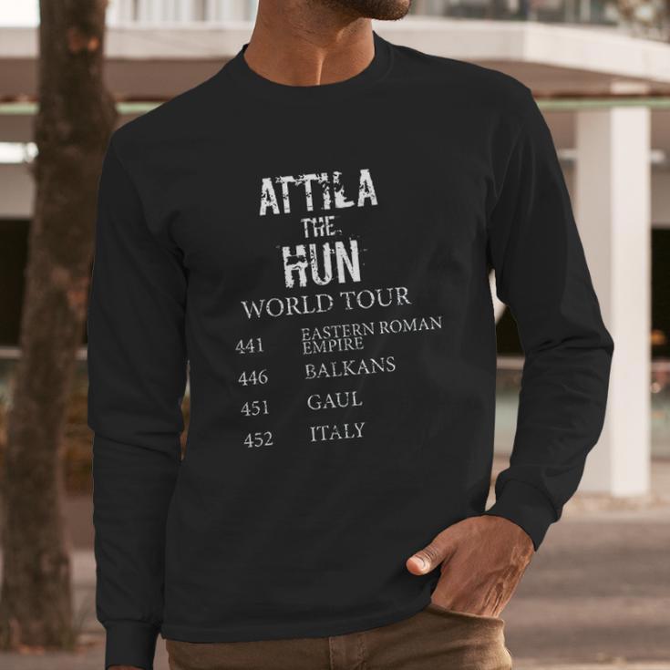 Funny Ancient World Tour History Gift Attila The Hun Long Sleeve T-Shirt Gifts for Him