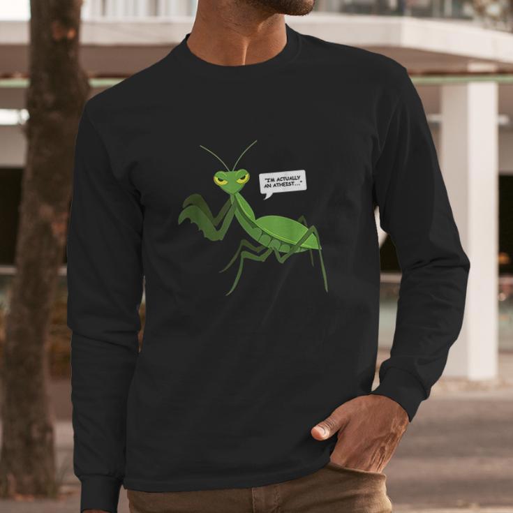 Funny Atheist Mantis Bug Religion Gifts Long Sleeve T-Shirt Gifts for Him