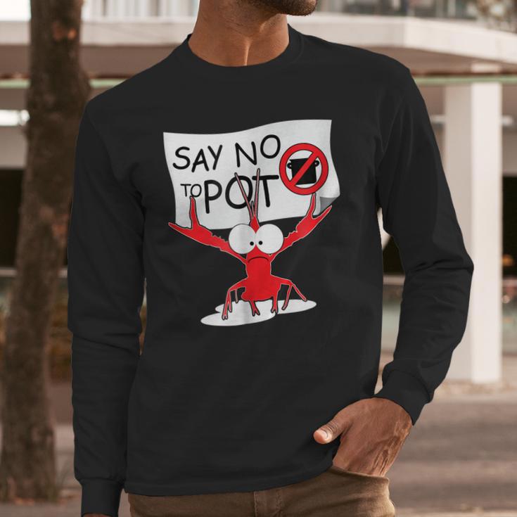 Funny Crawfish Pun - Say No To Pot Lobster Festival T-Shirt Long Sleeve T-Shirt Gifts for Him