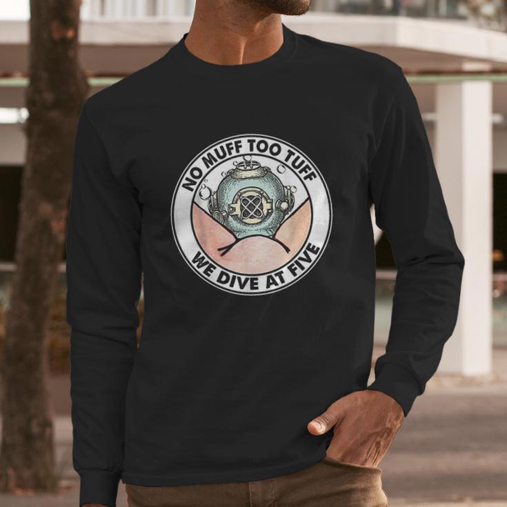 Funny No Muff Too Tuff Diver Diving Team Pun Long Sleeve T-Shirt Gifts for Him