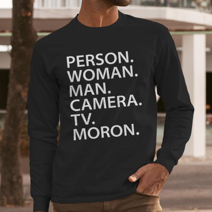 Funny Person Woman Man Camera Tv Moron Long Sleeve T-Shirt Gifts for Him