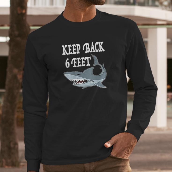 Funny Shark Keep 6 Feet Back Social Distancing Long Sleeve T-Shirt Gifts for Him