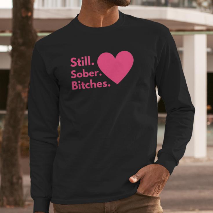 Funny Sobriety Recovery Aa Na - Still Sober Bitches Long Sleeve T-Shirt Gifts for Him