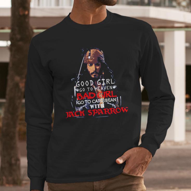 Good Girl Go To Heaven Bad Girl Go To The Caribbean With Jack Sparrow Long Sleeve T-Shirt Gifts for Him