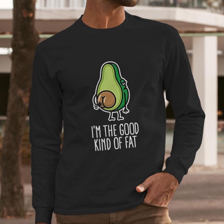 I Am The Good Kind Of Fat Funny Vegan Avocado Long Sleeve T-Shirt Gifts for Him