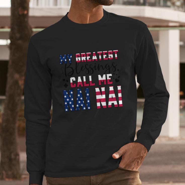 My Greatest Blessings Call Me Nai Nai Great Gift Long Sleeve T-Shirt Gifts for Him