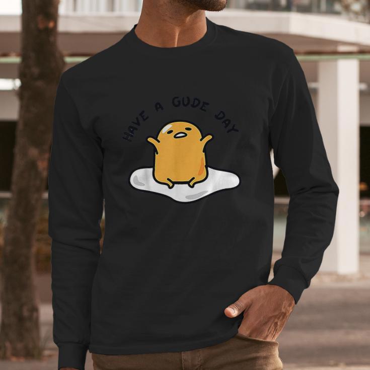 Gudetama Have A Gude Day Good Day Long Sleeve T-Shirt Gifts for Him