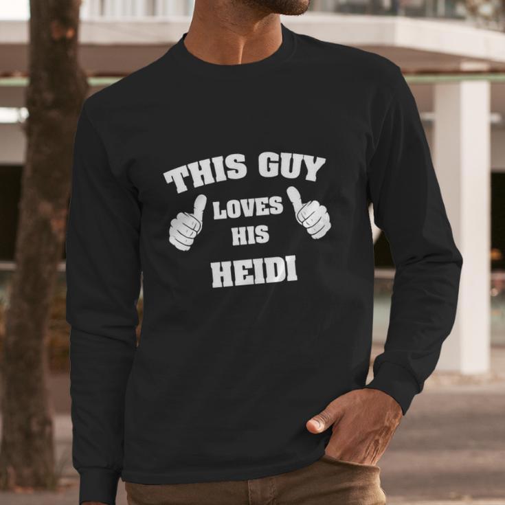 This Guy Loves His Heidi Long Sleeve T-Shirt Gifts for Him