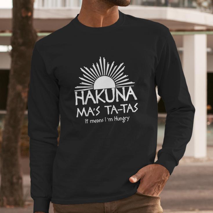 Hakuna Mas Ta-Tas Long Sleeve T-Shirt Gifts for Him