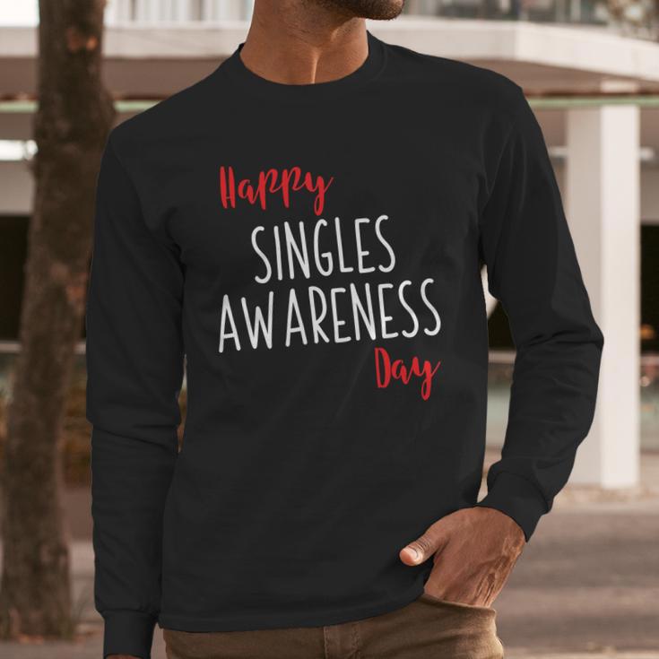 Happy Singles Awareness Day Anti Valentines Day Long Sleeve T-Shirt Gifts for Him