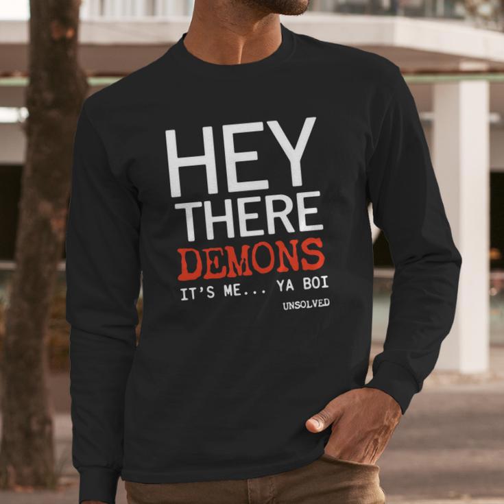 Hey There Demons Its Me Ya Boi Unsolved Long Sleeve T-Shirt Gifts for Him