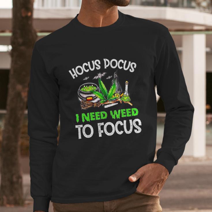 Hocus Pocus I Need Weed To Focus Smoker Long Sleeve T-Shirt Gifts for Him