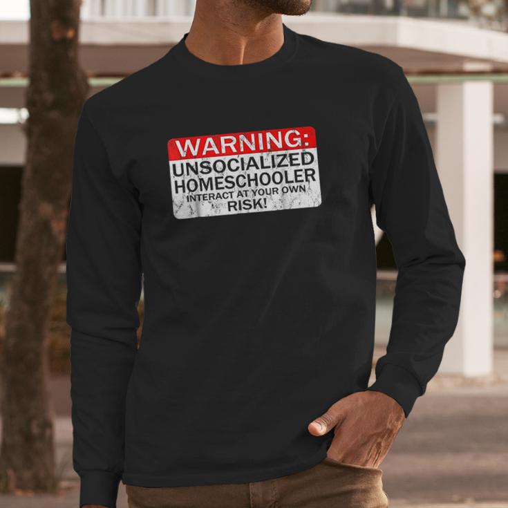 Homeschool Warning Unsocialized Homeschooler Gift Long Sleeve T-Shirt Gifts for Him