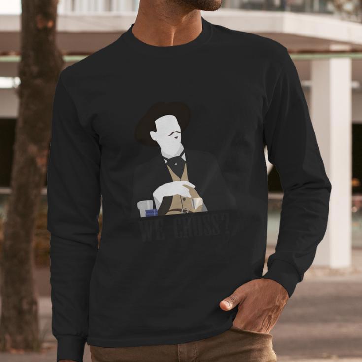 Im Your Huckleberry Say When Doc Holiday Long Sleeve T-Shirt Gifts for Him