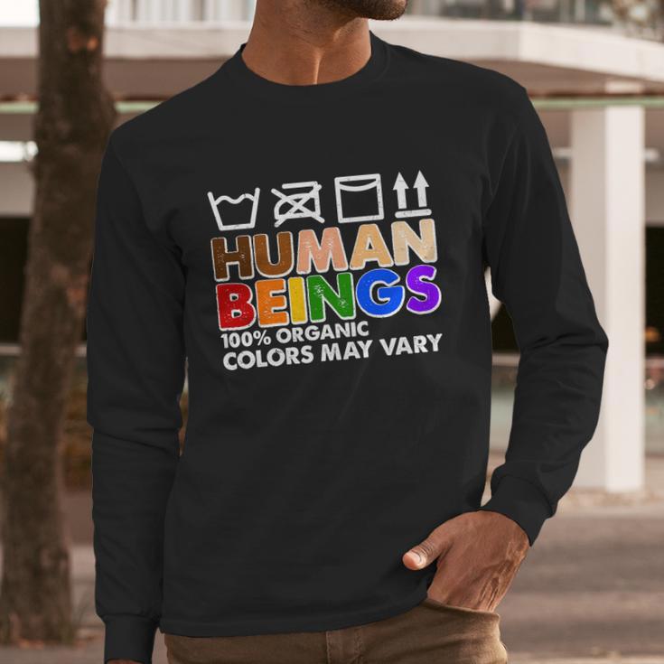 Human Beings 100 Percent Organic Colors May Vary Long Sleeve T-Shirt Gifts for Him