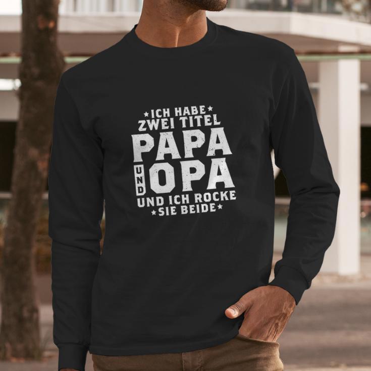 Ich Habe Zwei Titel Papa Amp Opa Und Ich Rocke Beide Long Sleeve T-Shirt Gifts for Him