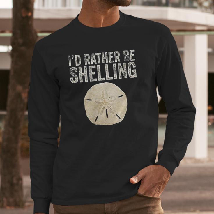 Id Rather Be Shelling For Ocean Loving Sea Shell Hunters Long Sleeve T-Shirt Gifts for Him