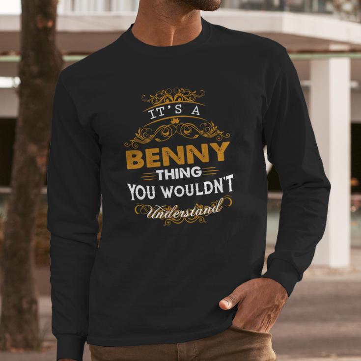 Its A Benny Thing You Wouldnt Understand Long Sleeve T-Shirt Gifts for Him