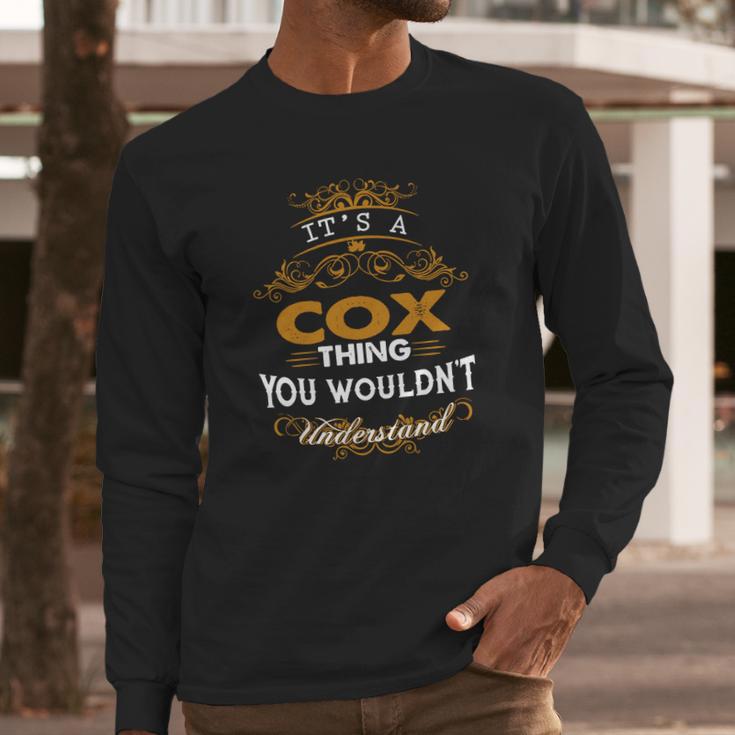 Its A Cox Thing You Wouldnt Understand - CoxShirt Cox Hoodie Cox Family Cox Tee Cox Name Cox Lifestyle Cox Shirt Cox Names Long Sleeve T-Shirt Gifts for Him