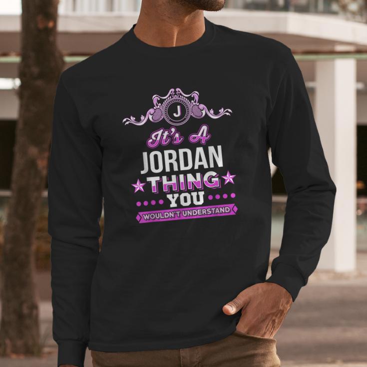 Its A Jordan Thing You Wouldnt Understand Long Sleeve T-Shirt Gifts for Him