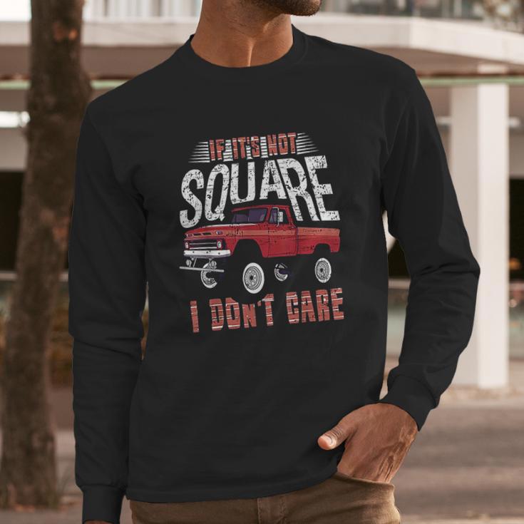 If Its Not Square I Dont Care Funny Squarebody Vintage Long Sleeve T-Shirt Gifts for Him