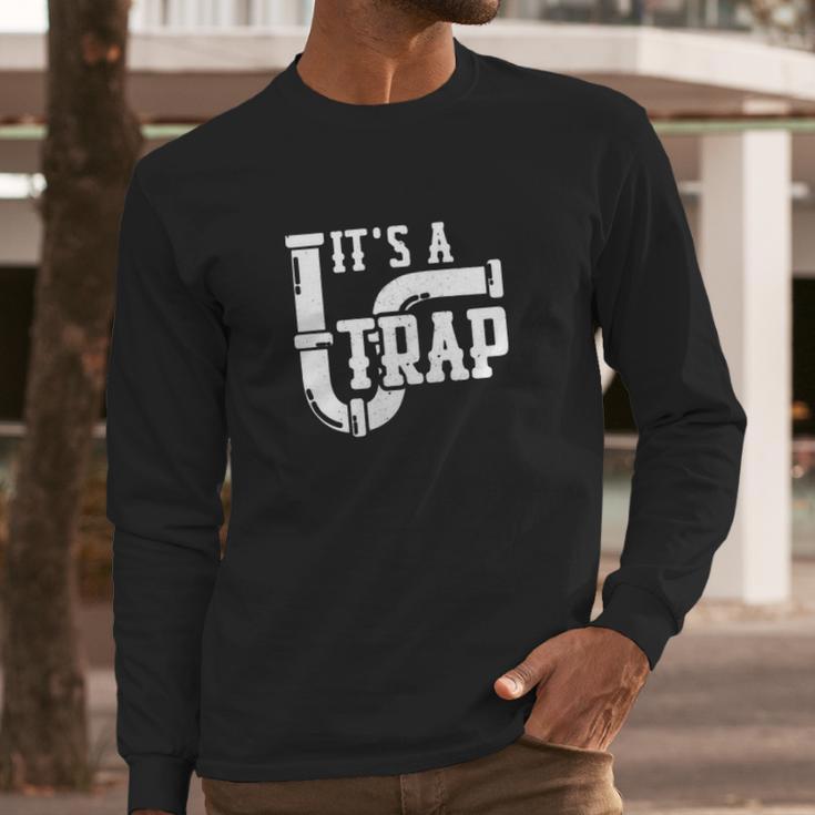 Its A Trap Amazing Plumber T-Shirt Plumbing Shirt Long Sleeve T-Shirt Gifts for Him