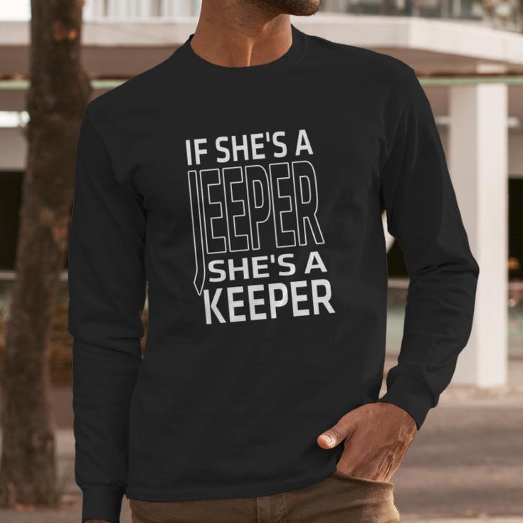 Jeep If Shes A Jeeper Shes A Keeper Long Sleeve T-Shirt Gifts for Him