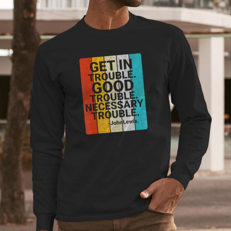 John Lewis Get In Good Necessary Trouble Social Justice T-Shirt Long Sleeve T-Shirt Gifts for Him