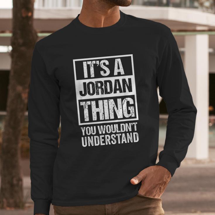 It Is A Jordan Thing You Wouldnt Understand Long Sleeve T-Shirt Gifts for Him