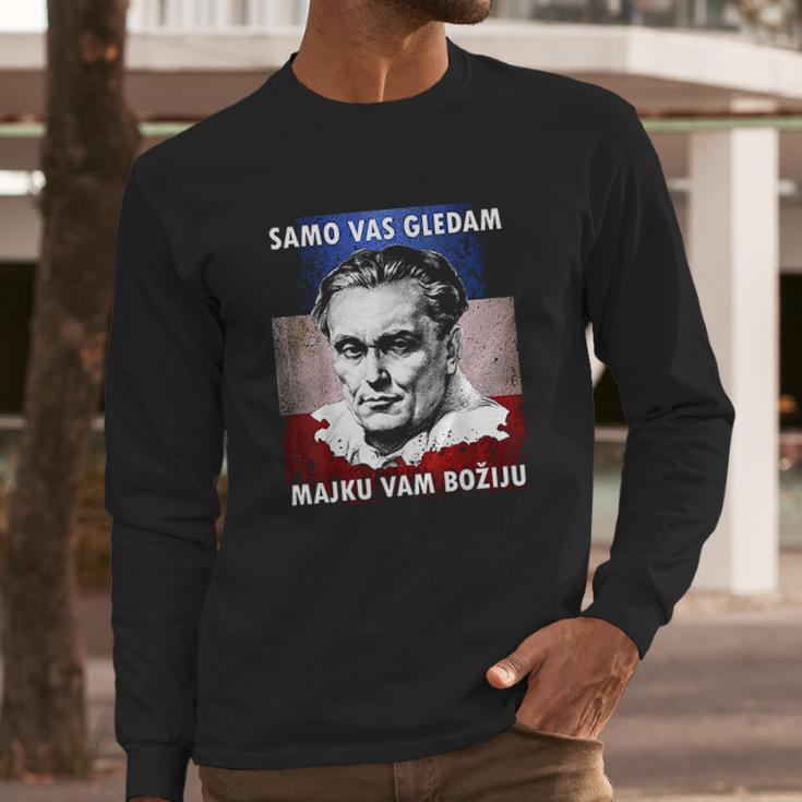 Josip Broz Tito Samo Vas Gledam I Am Watching You Long Sleeve T-Shirt Gifts for Him