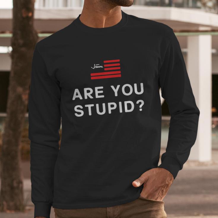 Judge Jeanine Are You Stupid Shirt Long Sleeve T-Shirt Gifts for Him