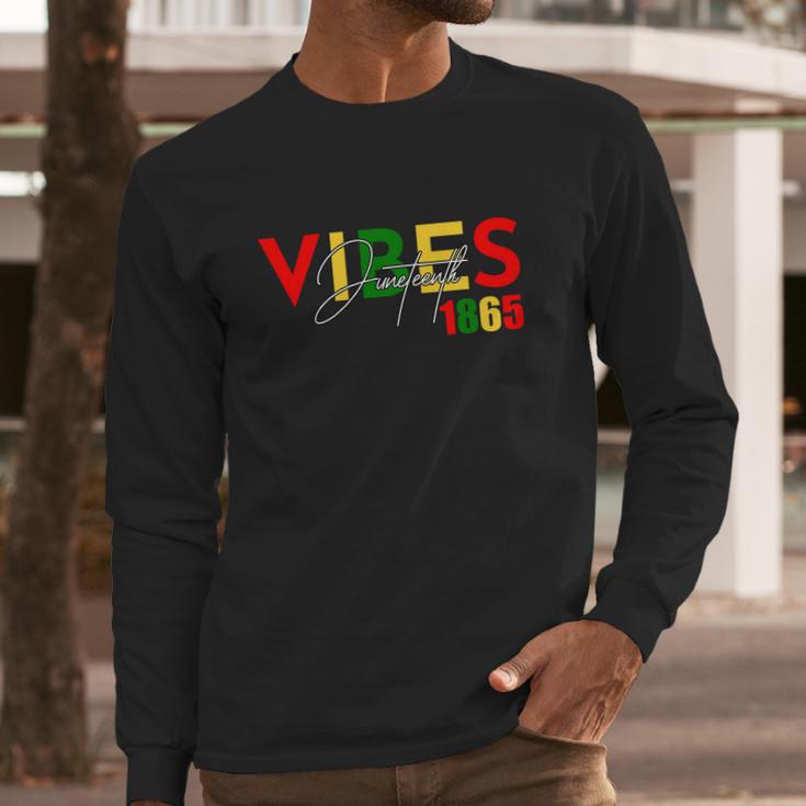 Juneteenth 1865 Shirt Juneteenth Vibes Black History Long Sleeve T-Shirt Gifts for Him