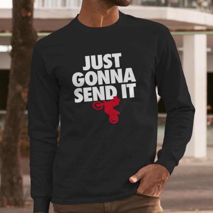 Just Gonna Send It - Motocross T-Shirt - Dirt Bike Gift Long Sleeve T-Shirt Gifts for Him