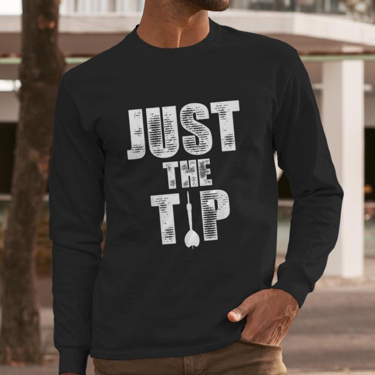 Just The Tip Dart Pin Funny Shooting Darts Long Sleeve T-Shirt Gifts for Him