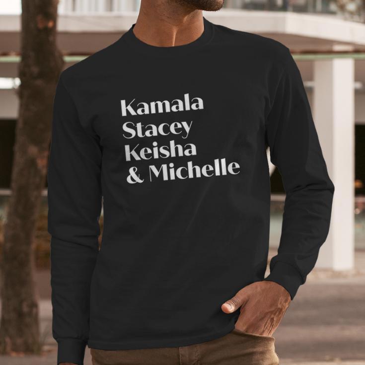 Kamala Stacey Keisha And Michelle Strong Long Sleeve T-Shirt Gifts for Him