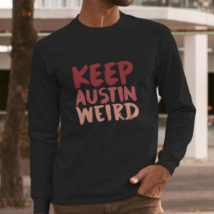 Keep Austin Weird Funny Long Sleeve T-Shirt Gifts for Him