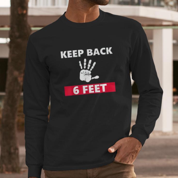 Keep Back 6 Feet Funny Social Distancing Long Sleeve T-Shirt Gifts for Him