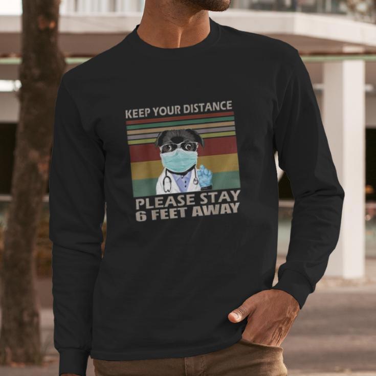 Keep Your Distance Please Stay 6 Feet Away Social Distancing Long Sleeve T-Shirt Gifts for Him