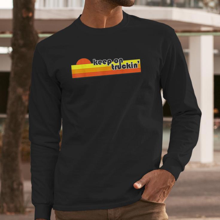 Keep On Truckin Long Sleeve T-Shirt Gifts for Him