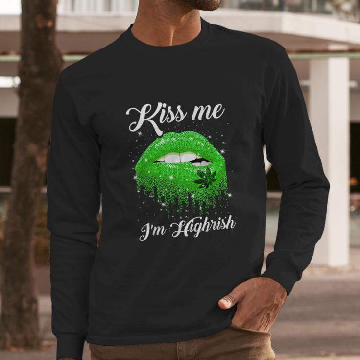 Kiss Me Im Highrish 420 Cannabis Marijuana Weed Lips Gift Long Sleeve T-Shirt Gifts for Him