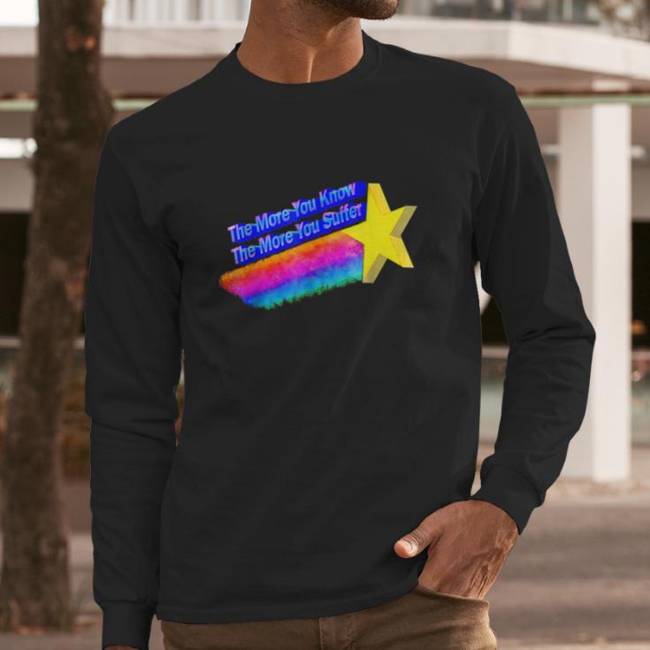 The More You Know The More You Suffer Long Sleeve T-Shirt Gifts for Him