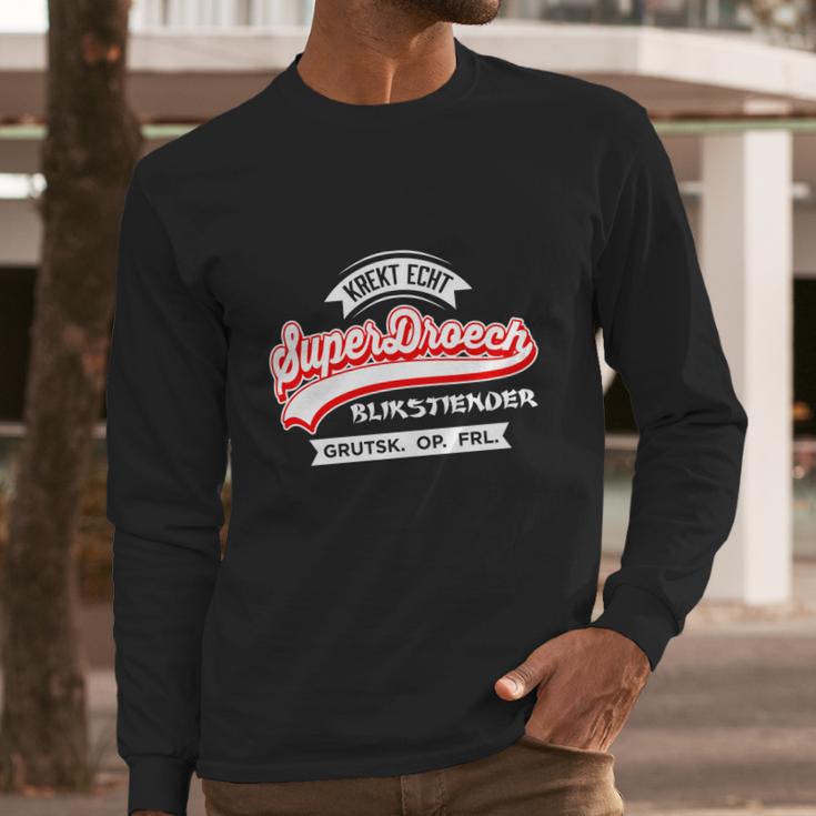 Krekt Echt Superdroech Blikstiendert Long Sleeve T-Shirt Gifts for Him