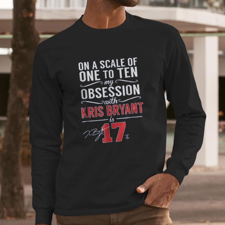 Kris Bryant Scale Of 1 To 10 My Obsession Long Sleeve T-Shirt Gifts for Him