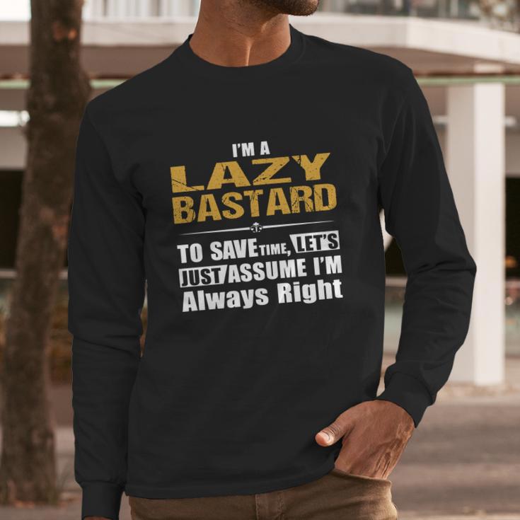 Lazy Bastard Long Sleeve T-Shirt Gifts for Him